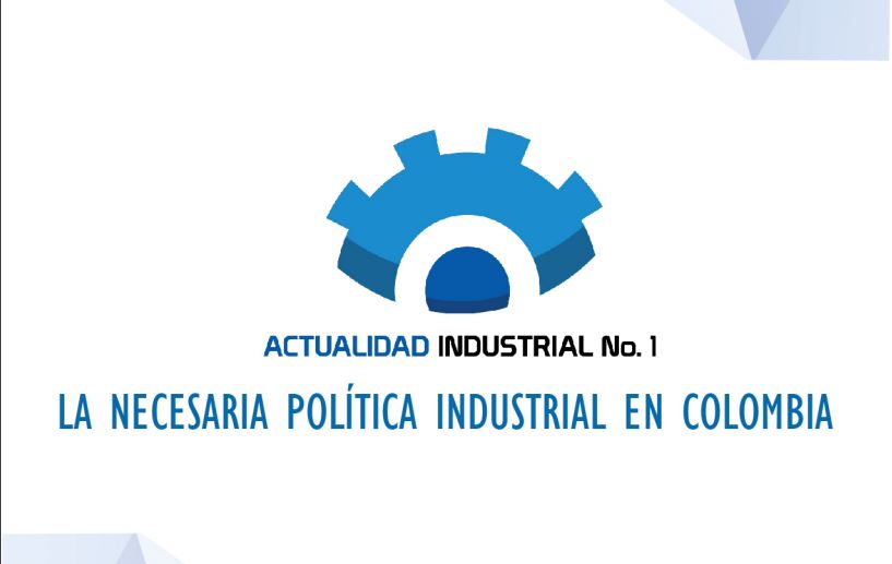 (Actualidad Industrial #1) La necesaria política industrial para Colombia