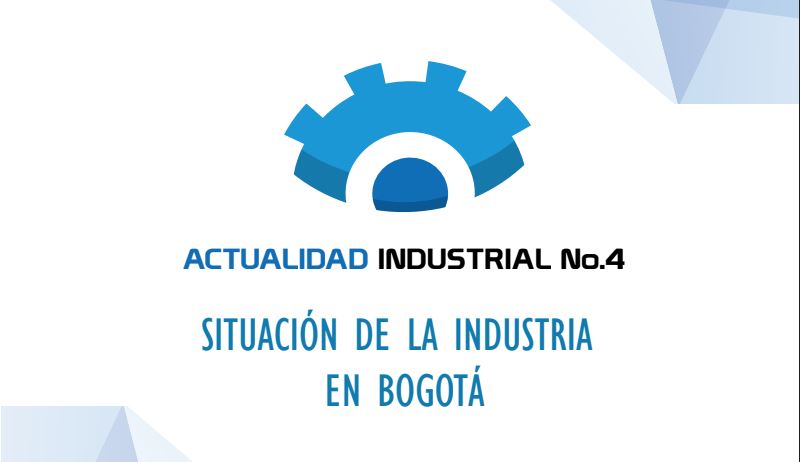 (Actualidad Industrial #4) Situación de la industria en Bogotá